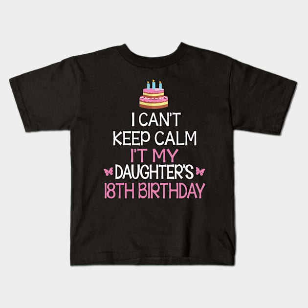 Happy To Me Father Mother Daddy Mommy Mama I Can't Keep Calm It's My Daughter's 18th Birthday Kids T-Shirt by bakhanh123